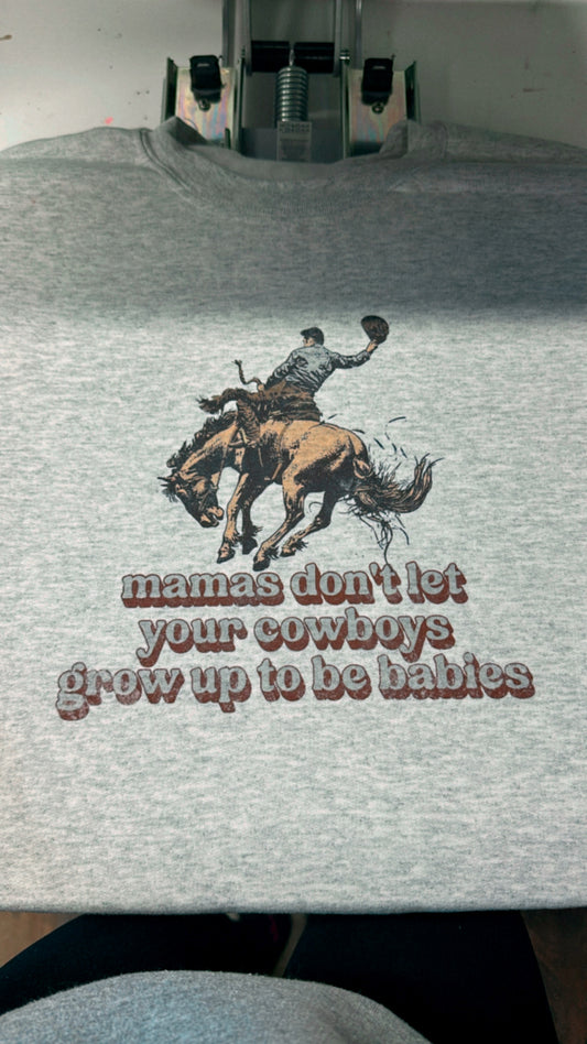 Mamas don’t let your cowboys grow up to be babies