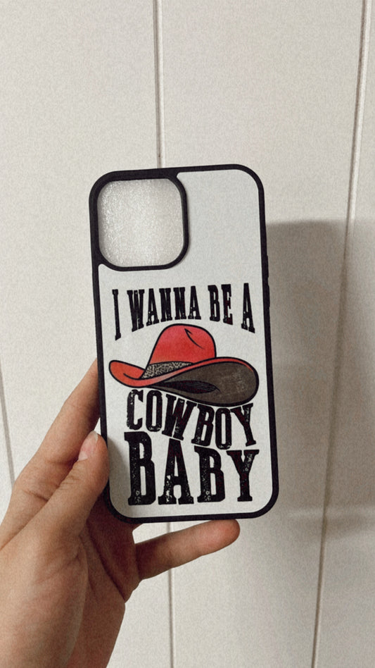 I wanna be a cowboy baby phone case